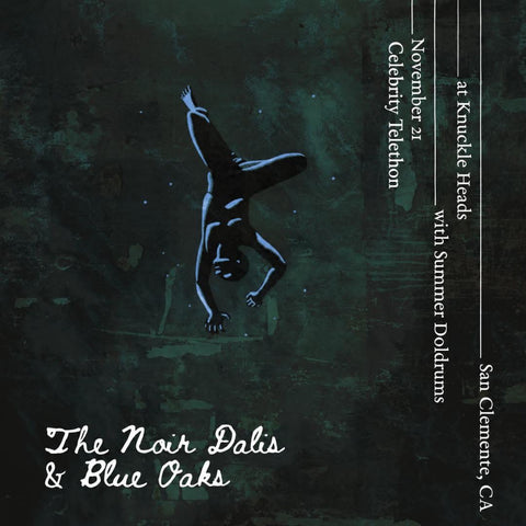 November 21 / The Noir Dalis, Blue Oaks, Summer Doldrums, and Celebrity Telethon
