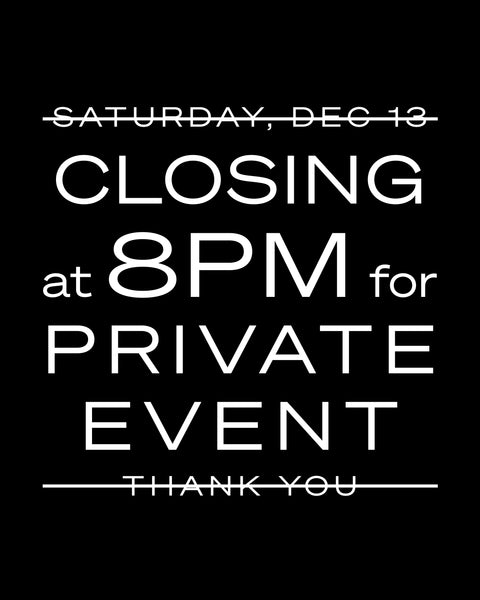 December 13 / Closed for private event