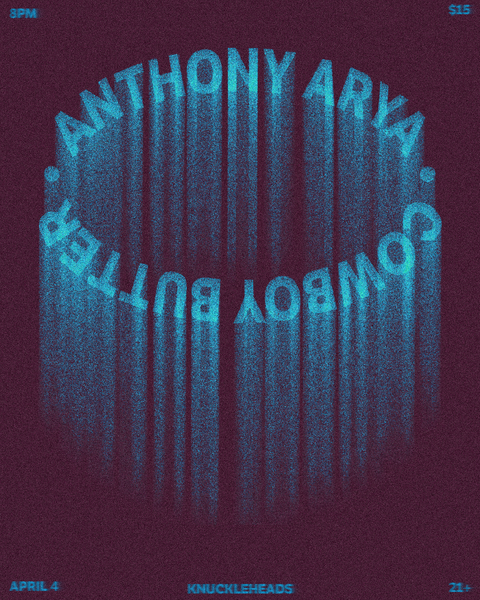 April 4 / Anthony Arya and Cowboy Butter