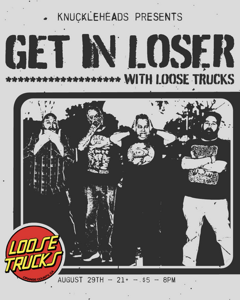 August 29 / Get in Loser and Loose Trucks