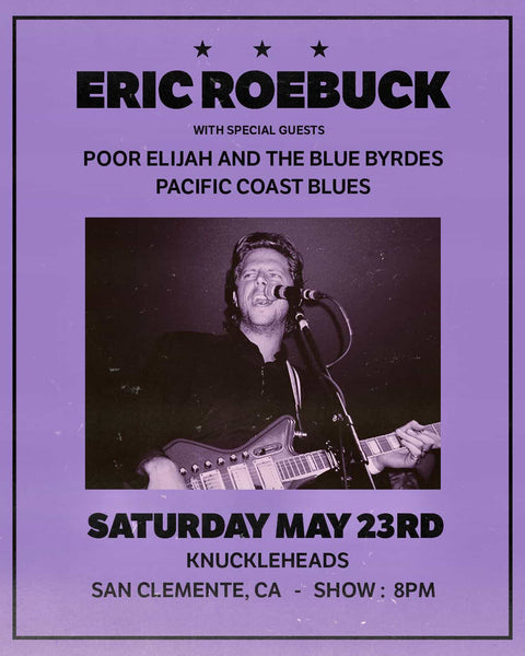 May 23 / Eric Roebuck, Poor Elijah and The Blue Byrdes, Pacific Coast Blues