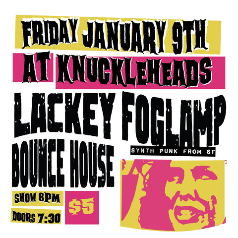 January 9 / Lackey, Foglamp, and Bounce House