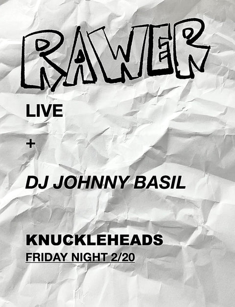 February 20 /  Rawer and DJ Johnny Basil