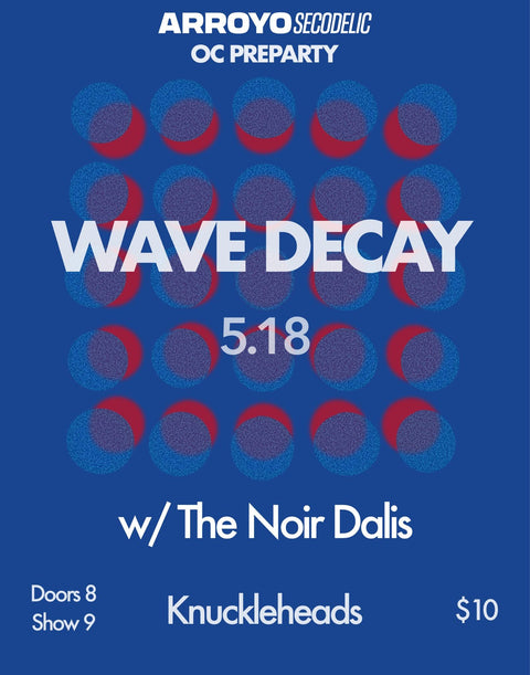 May 18 / Wave Decay and The Noir Dalis