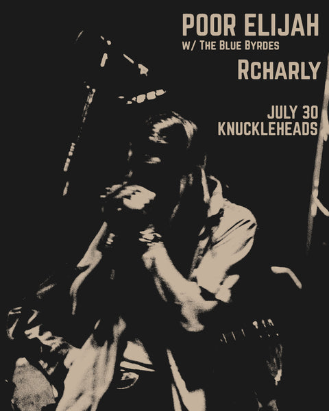 July 30 / Poor Elijah with The Blue Byrdes and R. Charly