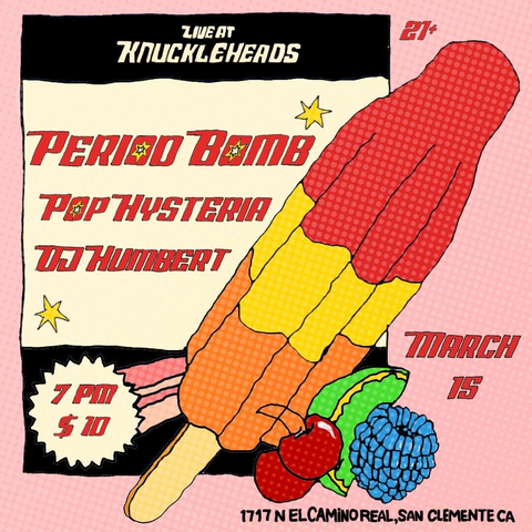 March 15 / Period Bomb, Pop Hysteria, and OJ Humbert