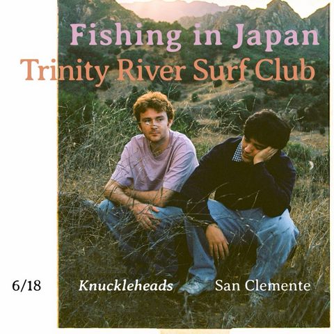 June 18 / Fishing in Japan and Trinity River Surf Club