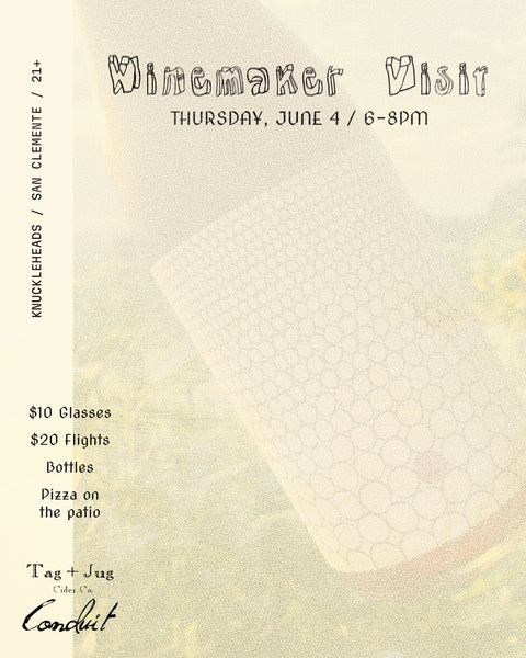 June 4 / Winemaker Visit: Conduit Wines and Tag + Jug Cider
